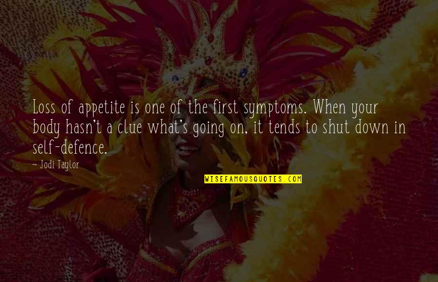Self Loss Quotes By Jodi Taylor: Loss of appetite is one of the first Self Loss Quotes By Jodi Taylor: Loss of appetite is one of the first