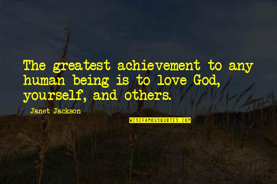 Self Love And God Quotes By Janet Jackson: The greatest achievement to any human being is