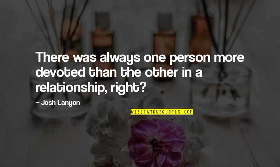 Self Love Deep Quotes By Josh Lanyon: There was always one person more devoted than