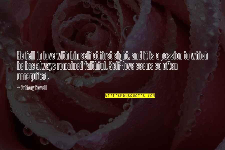 Self Love First Quotes By Anthony Powell: He fell in love with himself at first Self Love First Quotes By Anthony Powell: He fell in love with himself at first