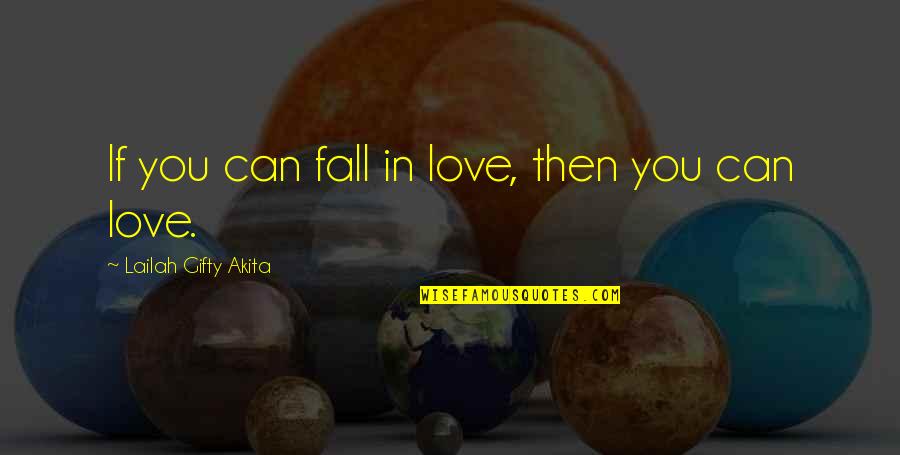 Self Love Help Quotes By Lailah Gifty Akita: If you can fall in love, then you
