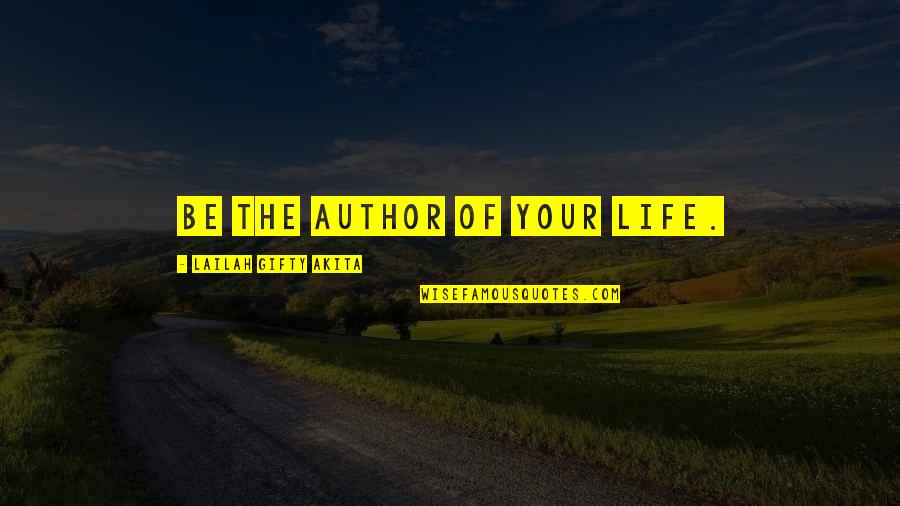 Self Love Help Quotes By Lailah Gifty Akita: Be the author of your life.