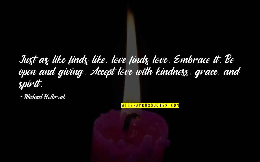 Self Love Self Worth Inspirational Quotes By Michael Holbrook: Just as like finds like, love finds love.