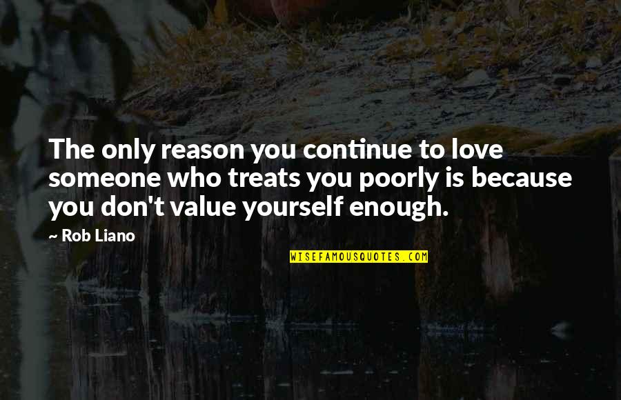 Self Love Self Worth Inspirational Quotes By Rob Liano: The only reason you continue to love someone