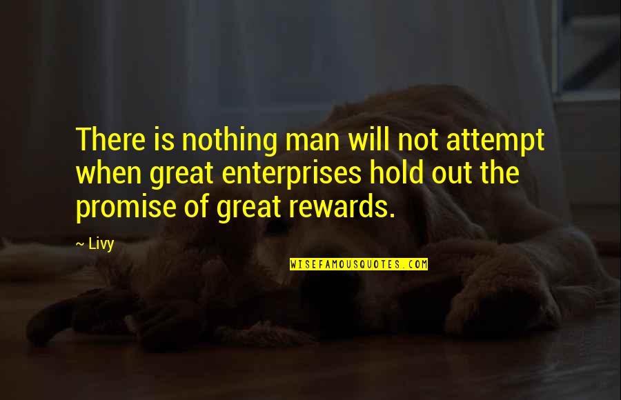 Self Love Whatsapp Quotes By Livy: There is nothing man will not attempt when
