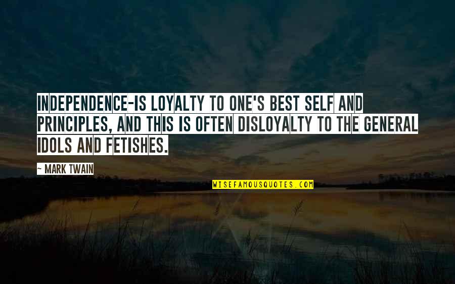Self Loyalty Quotes By Mark Twain: Independence-is loyalty to one's best self and principles, Self Loyalty Quotes By Mark Twain: Independence-is loyalty to one's best self and principles,