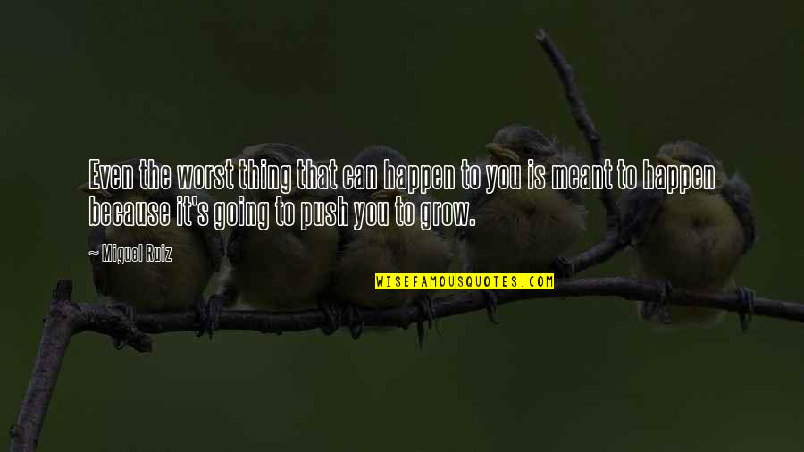 Self Loyalty Quotes By Miguel Ruiz: Even the worst thing that can happen to Self Loyalty Quotes By Miguel Ruiz: Even the worst thing that can happen to