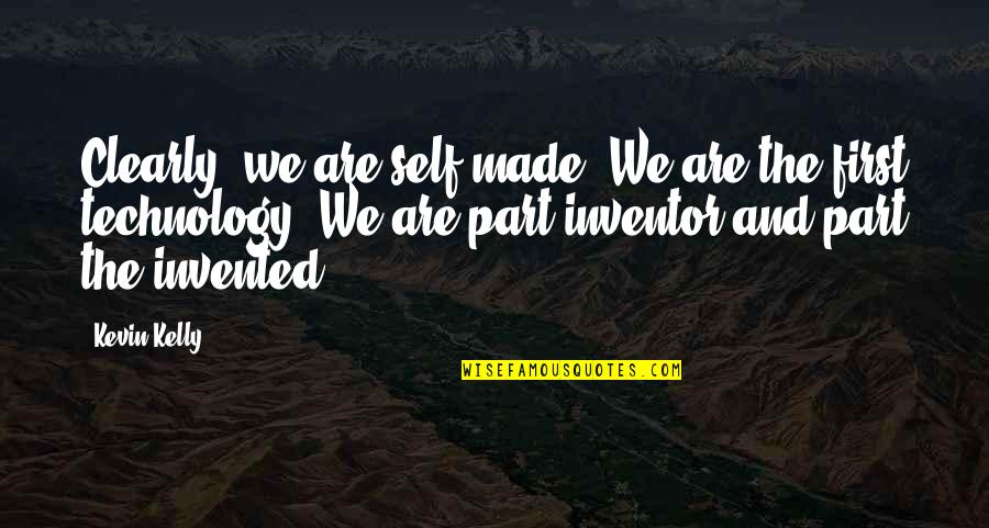 Self Made Quotes By Kevin Kelly: Clearly, we are self-made. We are the first