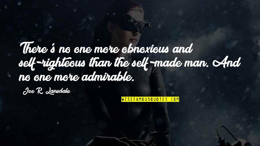 Self Made Success Quotes By Joe R. Lansdale: There's no one more obnoxious and self-righteous than