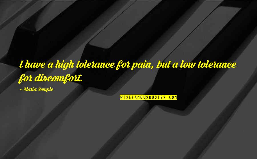 Self Maintenance Quotes By Maria Semple: I have a high tolerance for pain, but