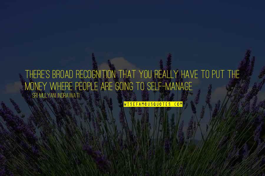 Self Manage Quotes By Sri Mulyani Indrawati: There's broad recognition that you really have to