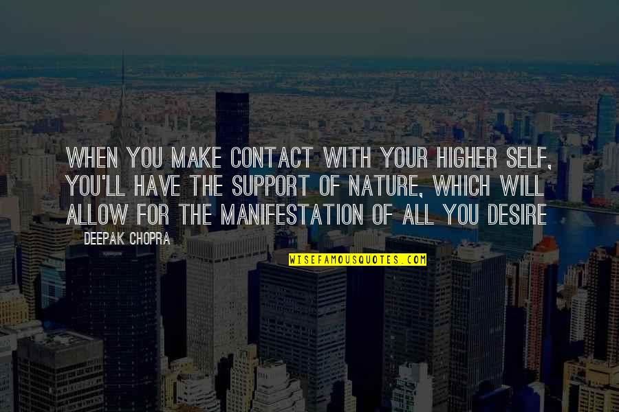 Self Manifestation Quotes By Deepak Chopra: When you make contact with your Higher Self,