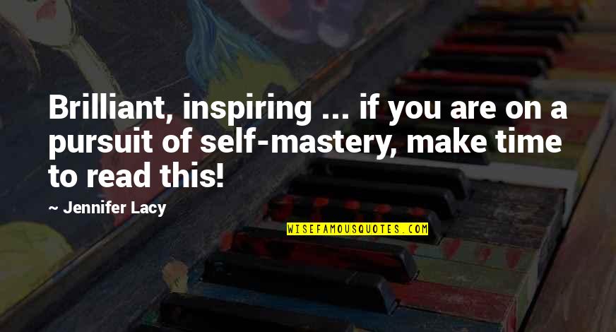 Self Mastery Quotes By Jennifer Lacy: Brilliant, inspiring ... if you are on a