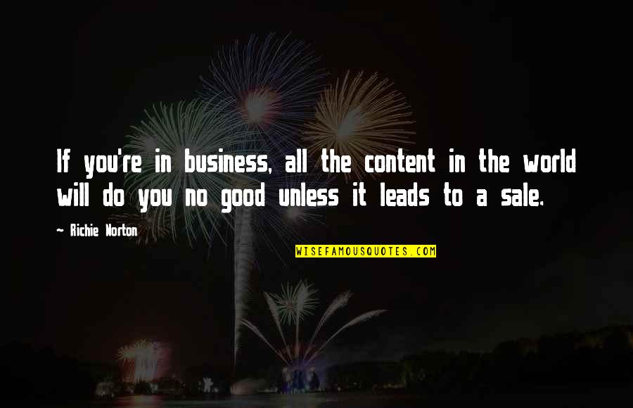 Self Mastery Quotes By Richie Norton: If you're in business, all the content in