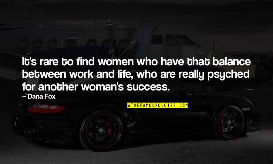 Self Medicated Quotes By Dana Fox: It's rare to find women who have that Self Medicated Quotes By Dana Fox: It's rare to find women who have that