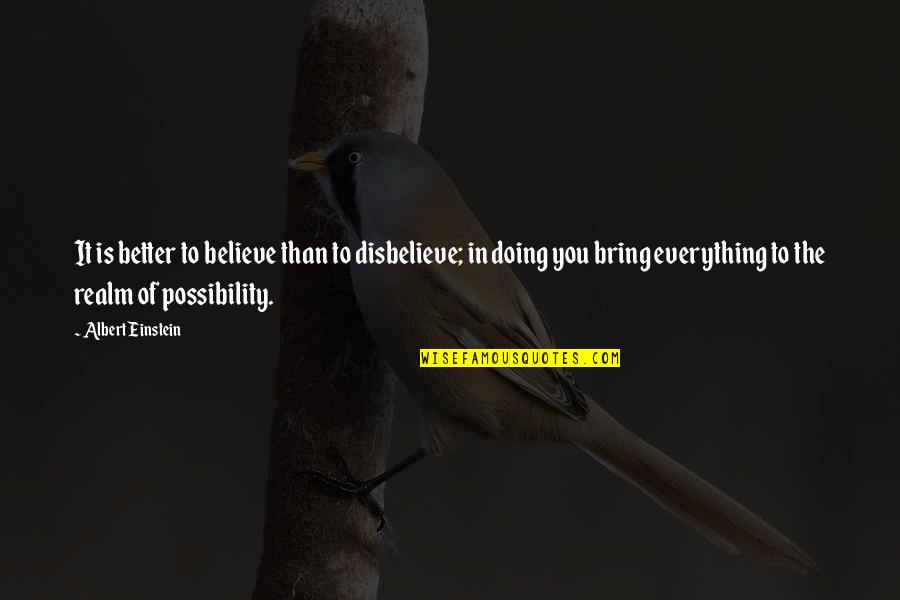 Self Motivated Quotes By Albert Einstein: It is better to believe than to disbelieve; Self Motivated Quotes By Albert Einstein: It is better to believe than to disbelieve;