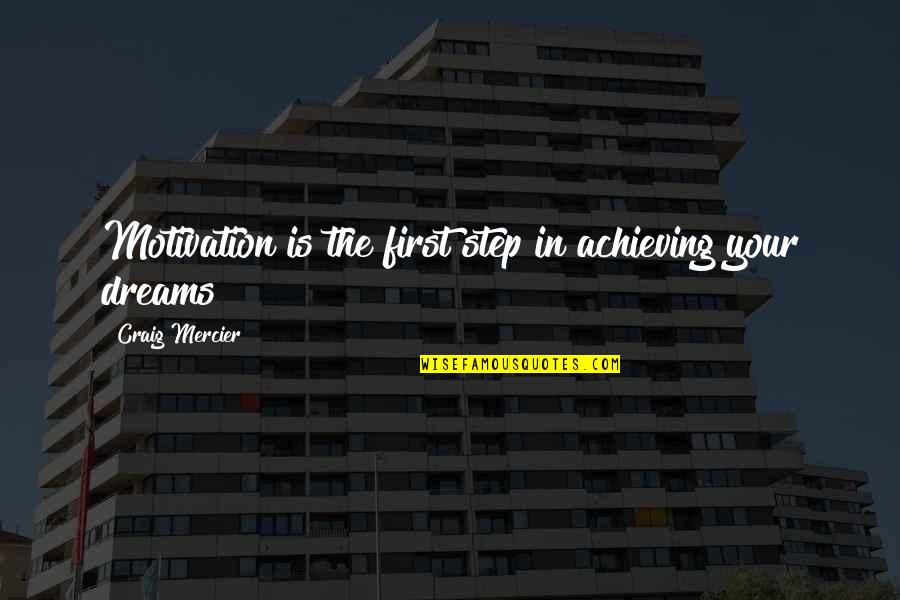 Self Motivational Quotes Quotes By Craig Mercier: Motivation is the first step in achieving your