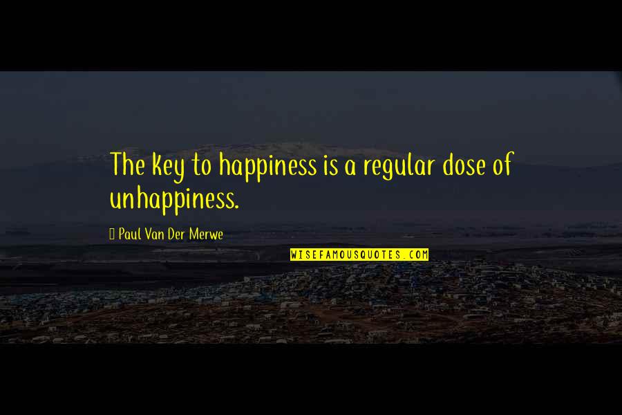 Self Motivational Quotes Quotes By Paul Van Der Merwe: The key to happiness is a regular dose
