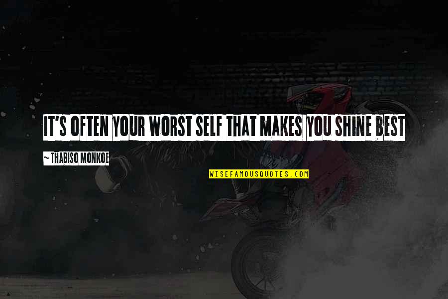 Self Motivational Quotes Quotes By Thabiso Monkoe: It's often your worst self that makes you