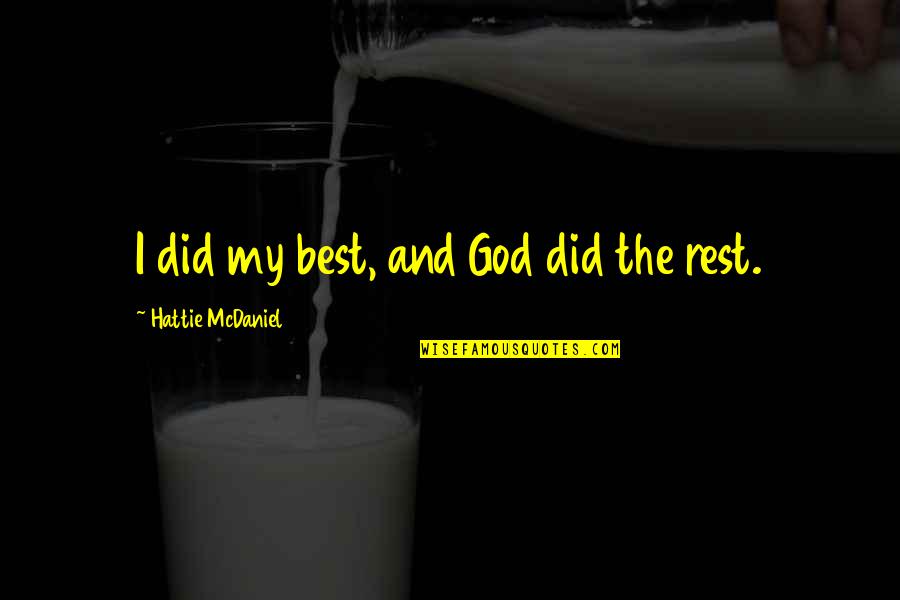 Self Motives Quotes By Hattie McDaniel: I did my best, and God did the
