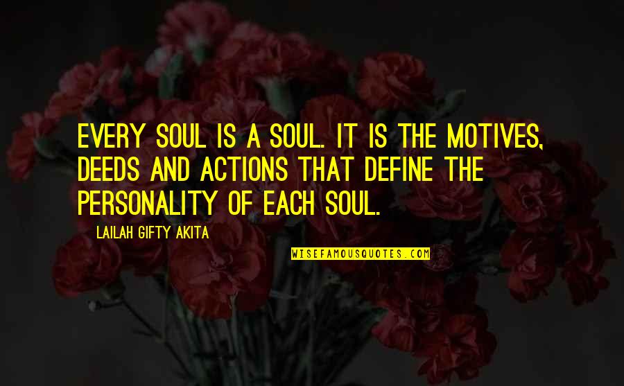 Self Motives Quotes By Lailah Gifty Akita: Every soul is a soul. It is the