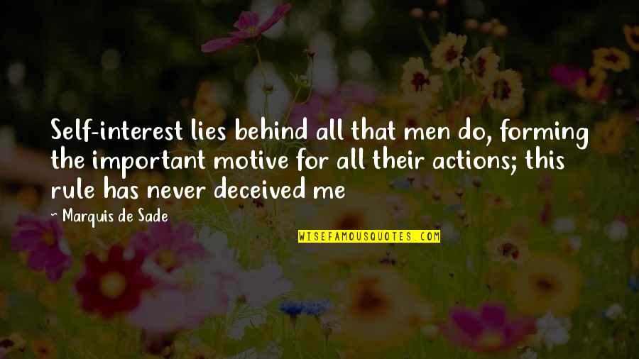 Self Motives Quotes By Marquis De Sade: Self-interest lies behind all that men do, forming