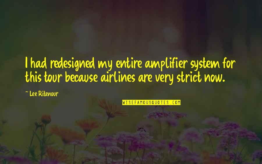 Self Performance Evaluation Quotes By Lee Ritenour: I had redesigned my entire amplifier system for