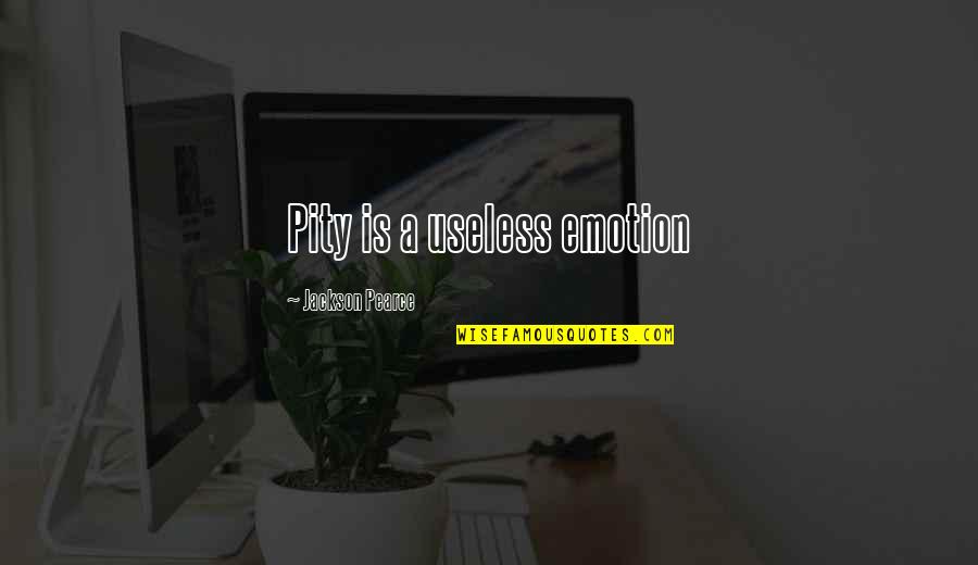 Self Pity Quotes By Jackson Pearce: Pity is a useless emotion