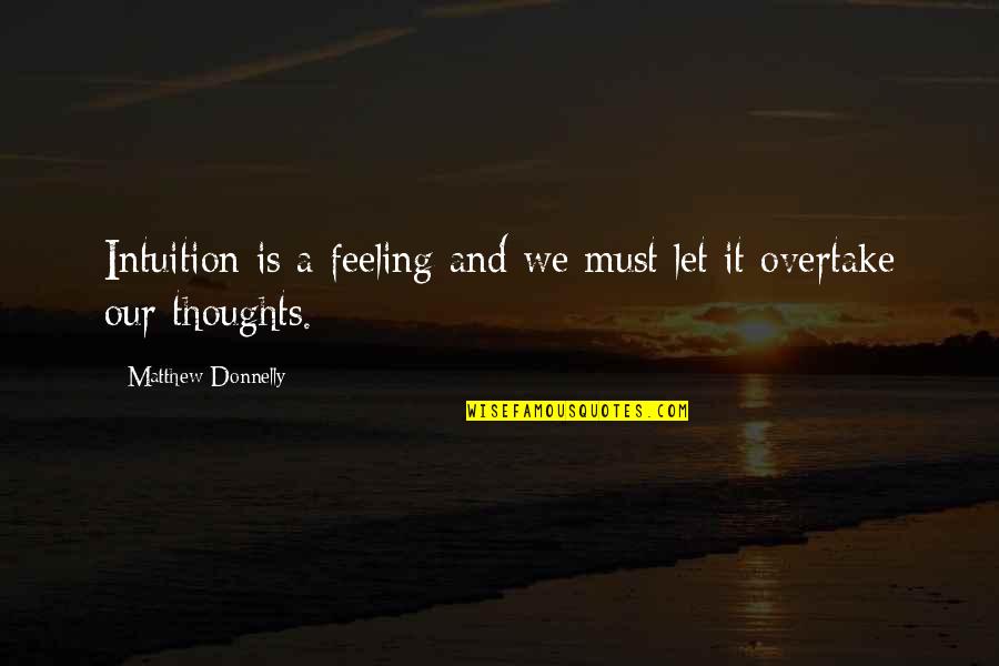 Self Pity Synonyms Quotes By Matthew Donnelly: Intuition is a feeling and we must let