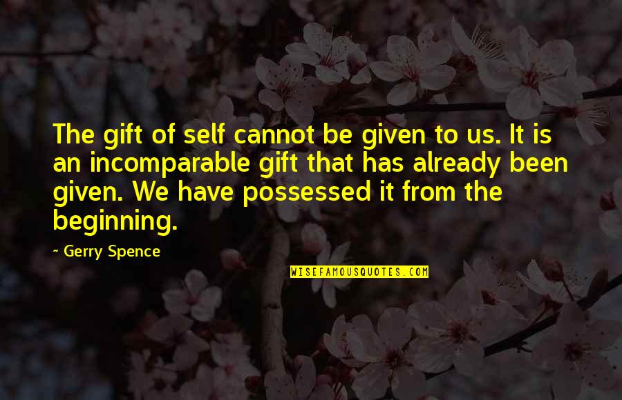 Self Possessed Quotes By Gerry Spence: The gift of self cannot be given to