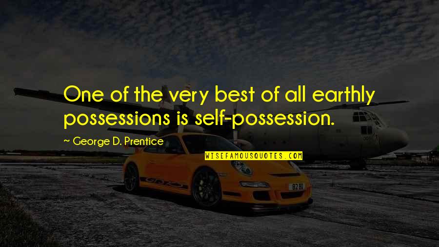 Self Possession Quotes By George D. Prentice: One of the very best of all earthly