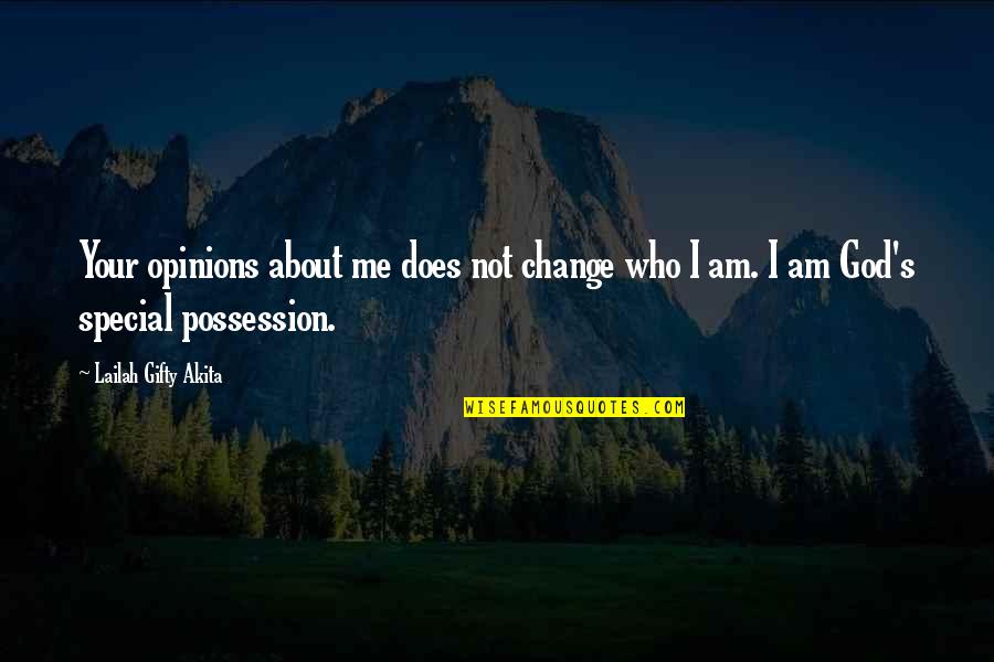 Self Possession Quotes By Lailah Gifty Akita: Your opinions about me does not change who
