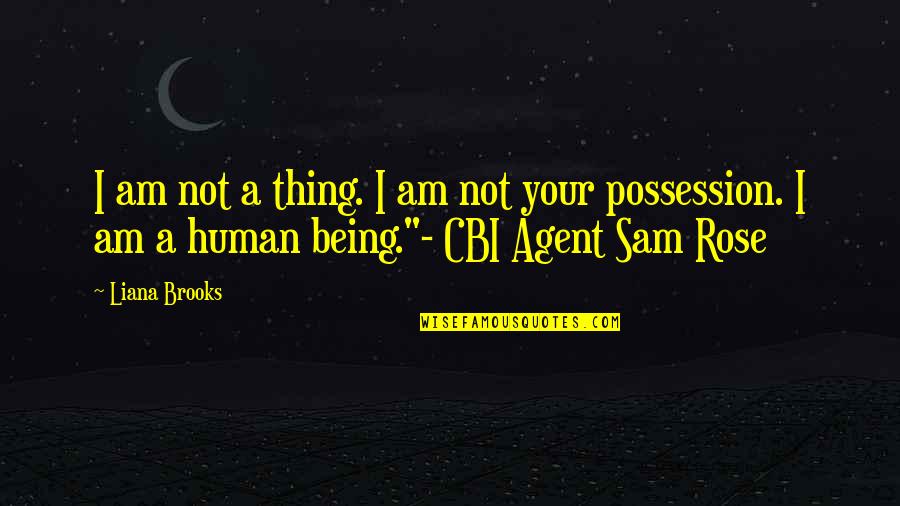 Self Possession Quotes By Liana Brooks: I am not a thing. I am not