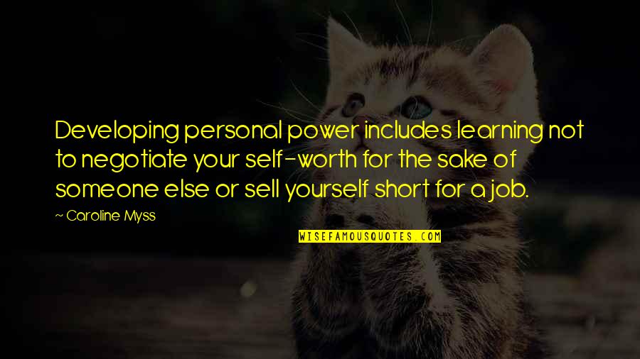 Self Power Quotes By Caroline Myss: Developing personal power includes learning not to negotiate