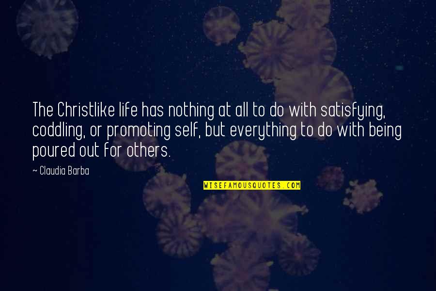 Self Promoting Quotes By Claudia Barba: The Christlike life has nothing at all to