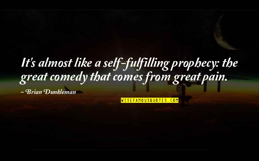 Self Prophecy Quotes By Brian Dunkleman: It's almost like a self-fulfilling prophecy: the great