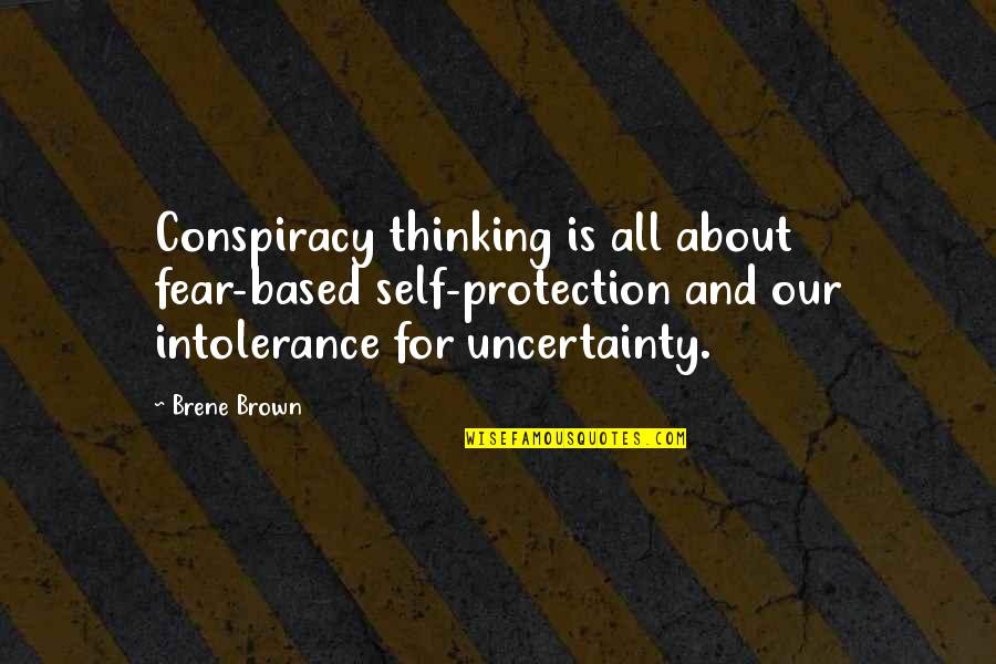 Self Protection Quotes By Brene Brown: Conspiracy thinking is all about fear-based self-protection and Self Protection Quotes By Brene Brown: Conspiracy thinking is all about fear-based self-protection and
