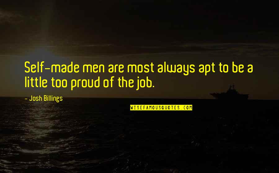 Self Proud Quotes By Josh Billings: Self-made men are most always apt to be