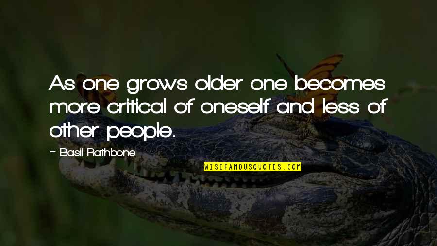 Self Proudness Quotes By Basil Rathbone: As one grows older one becomes more critical