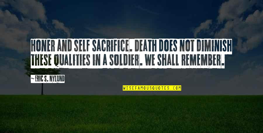 Self Qualities Quotes By Eric S. Nylund: Honer and self sacrifice. Death does not diminish