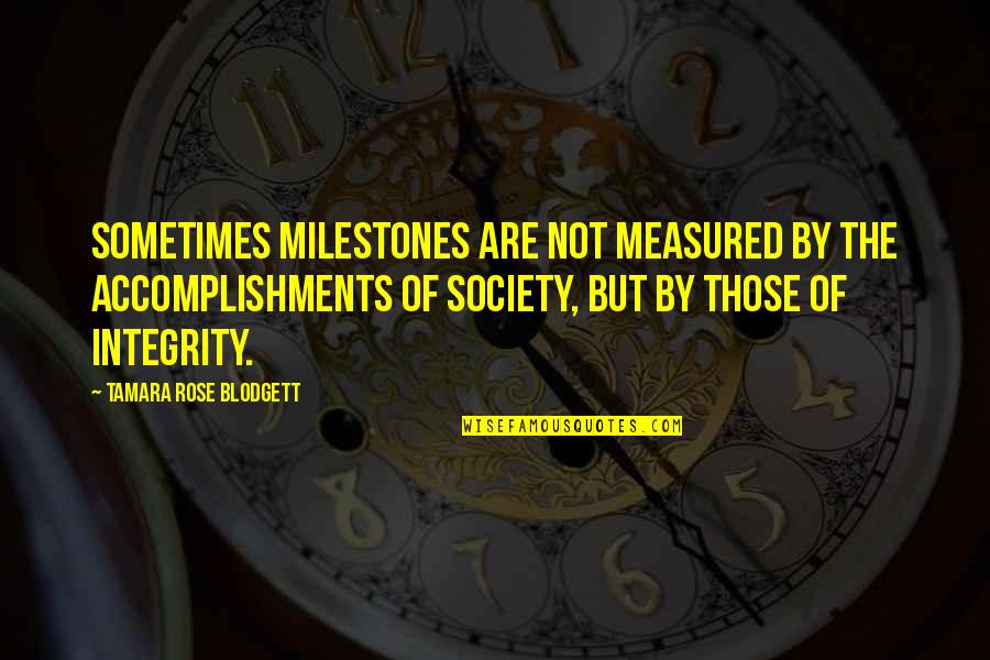 Self Quotes By Tamara Rose Blodgett: Sometimes milestones are not measured by the accomplishments