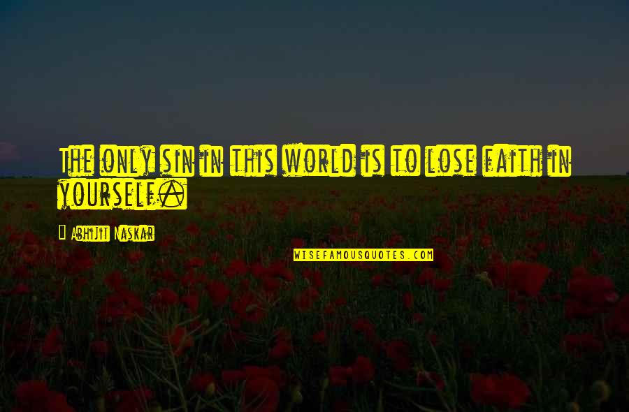 Self Realization Quotes Quotes By Abhijit Naskar: The only sin in this world is to Self Realization Quotes Quotes By Abhijit Naskar: The only sin in this world is to