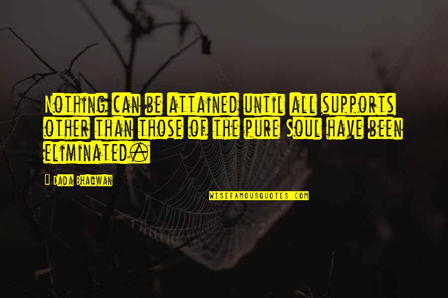 Self Realization Quotes Quotes By Dada Bhagwan: Nothing can be attained until all supports other Self Realization Quotes Quotes By Dada Bhagwan: Nothing can be attained until all supports other