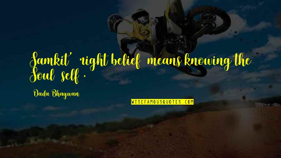 Self Realization Quotes Quotes By Dada Bhagwan: Samkit' (right belief) means knowing the Soul (self). Self Realization Quotes Quotes By Dada Bhagwan: Samkit' (right belief) means knowing the Soul (self).