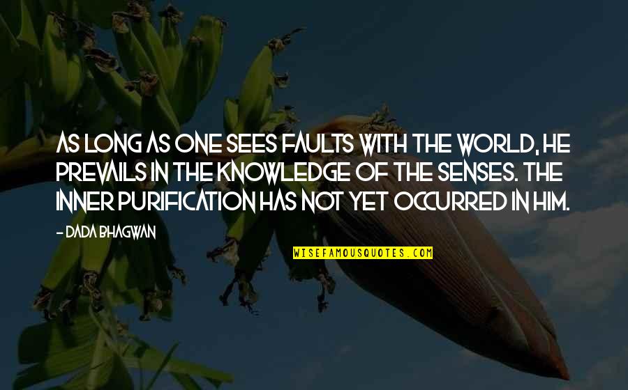 Self Realization Quotes Quotes By Dada Bhagwan: As long as one sees faults with the Self Realization Quotes Quotes By Dada Bhagwan: As long as one sees faults with the