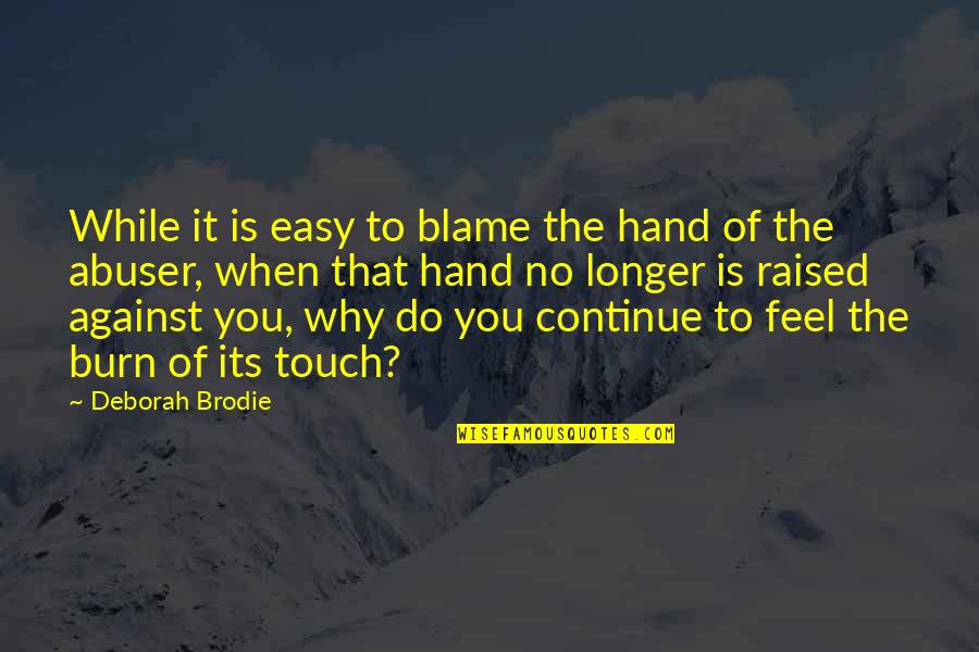 Self Realization Quotes Quotes By Deborah Brodie: While it is easy to blame the hand Self Realization Quotes Quotes By Deborah Brodie: While it is easy to blame the hand
