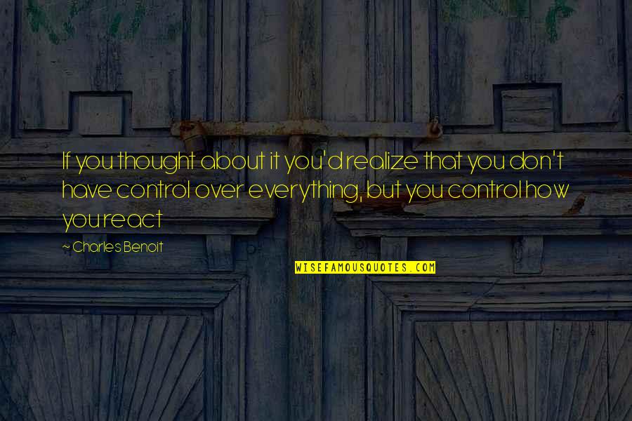 Self Reflection Short Quotes By Charles Benoit: If you thought about it you'd realize that Self Reflection Short Quotes By Charles Benoit: If you thought about it you'd realize that