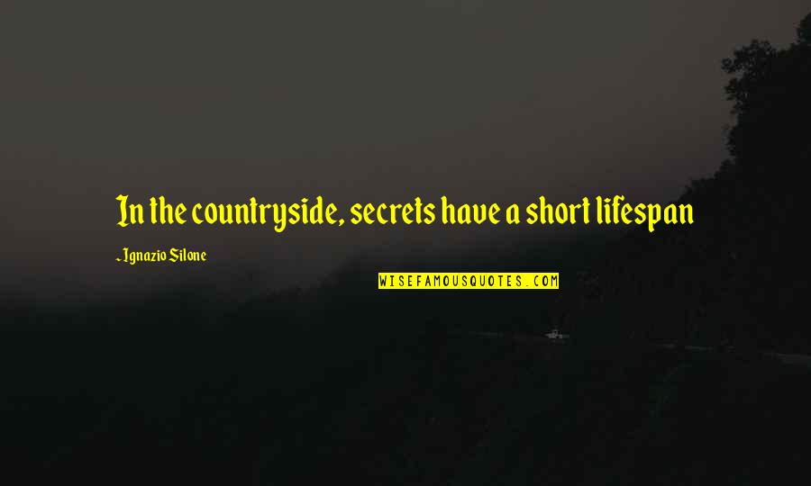 Self Reliable Quotes By Ignazio Silone: In the countryside, secrets have a short lifespan
