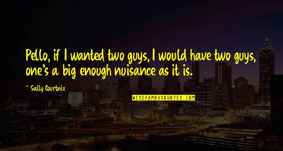 Self Reliance Waldo Emerson Quotes By Sally Courtnix: Pello, if I wanted two guys, I would Self Reliance Waldo Emerson Quotes By Sally Courtnix: Pello, if I wanted two guys, I would