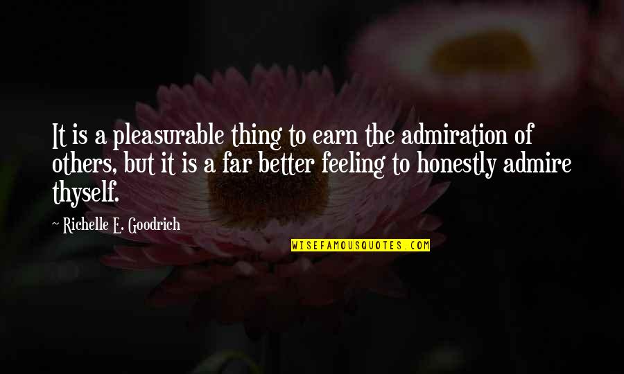Self Respect And Self Worth Quotes By Richelle E. Goodrich: It is a pleasurable thing to earn the